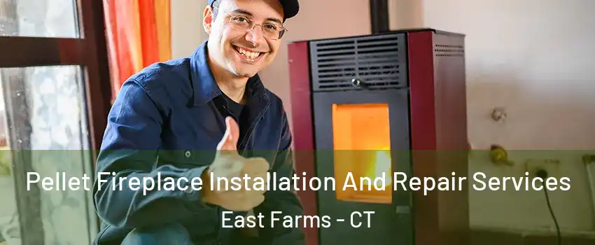 Pellet Fireplace Installation And Repair Services East Farms - CT