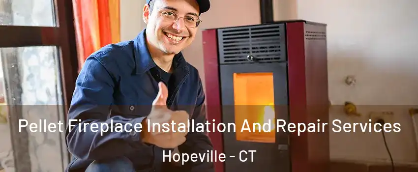 Pellet Fireplace Installation And Repair Services Hopeville - CT