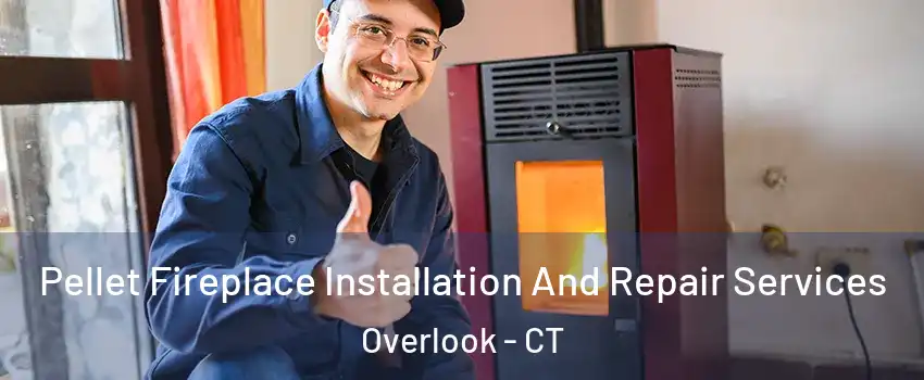 Pellet Fireplace Installation And Repair Services Overlook - CT