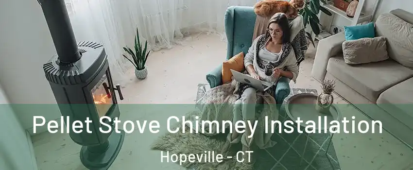 Pellet Stove Chimney Installation Hopeville - CT