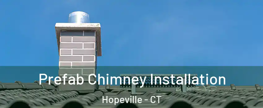 Prefab Chimney Installation Hopeville - CT