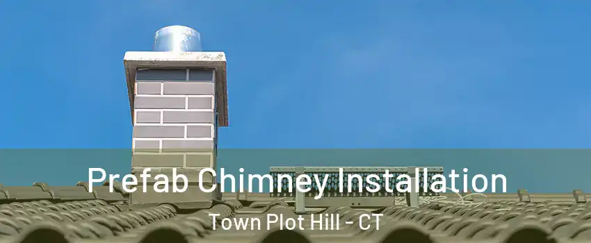 Prefab Chimney Installation Town Plot Hill - CT