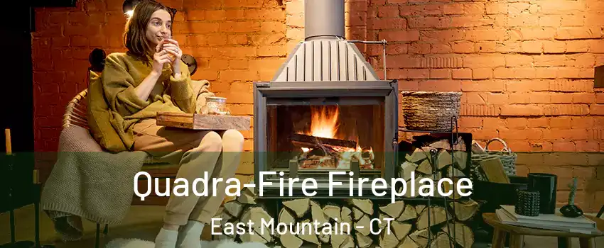 Quadra-Fire Fireplace East Mountain - CT