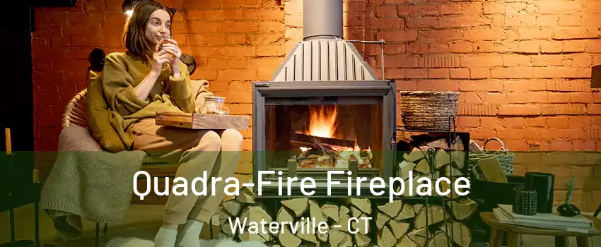 Quadra-Fire Fireplace Waterville - CT