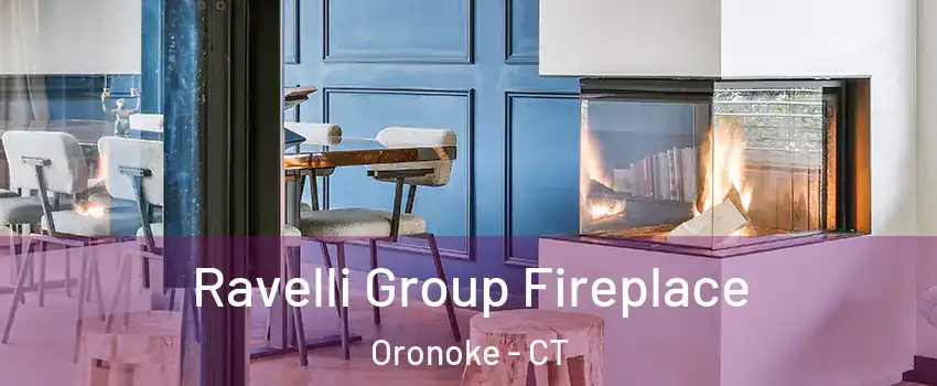 Ravelli Group Fireplace Oronoke - CT