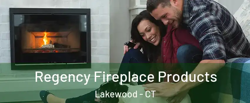 Regency Fireplace Products Lakewood - CT