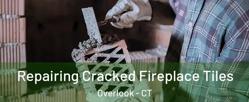 Repairing Cracked Fireplace Tiles Overlook - CT