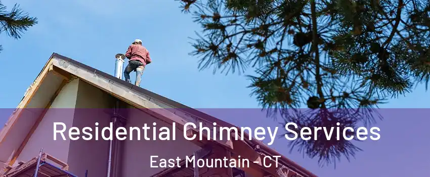 Residential Chimney Services East Mountain - CT