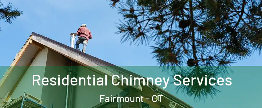 Residential Chimney Services Fairmount - CT