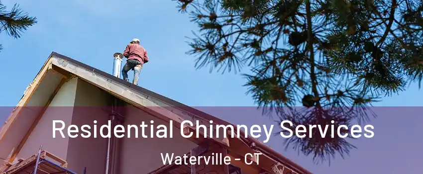 Residential Chimney Services Waterville - CT