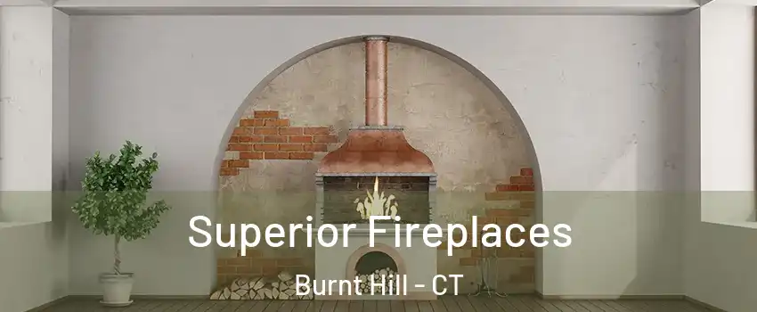 Superior Fireplaces Burnt Hill - CT