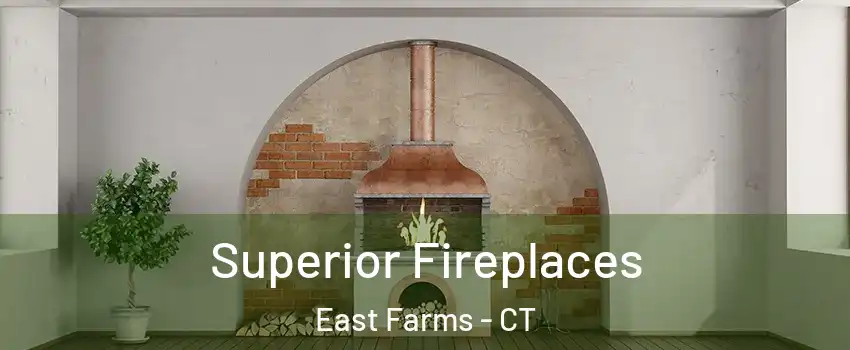 Superior Fireplaces East Farms - CT