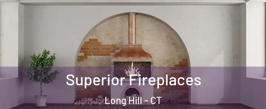 Superior Fireplaces Long Hill - CT