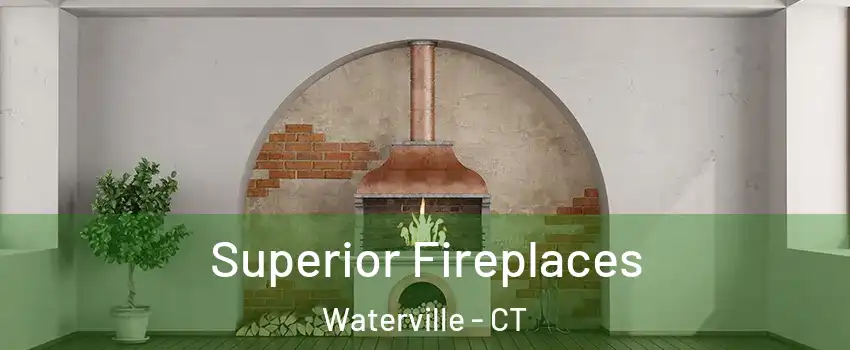 Superior Fireplaces Waterville - CT