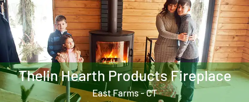 Thelin Hearth Products Fireplace East Farms - CT