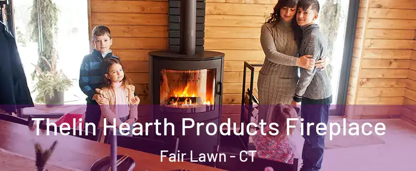 Thelin Hearth Products Fireplace Fair Lawn - CT