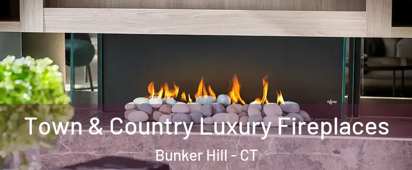 Town & Country Luxury Fireplaces Bunker Hill - CT