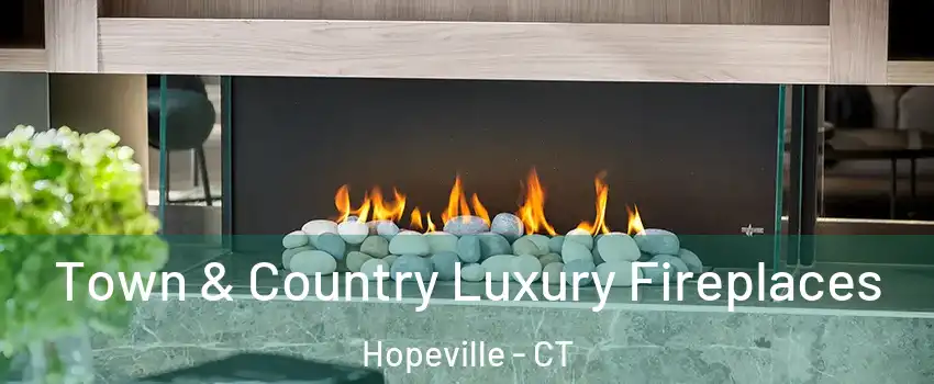 Town & Country Luxury Fireplaces Hopeville - CT