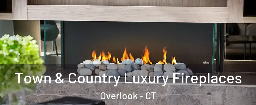 Town & Country Luxury Fireplaces Overlook - CT