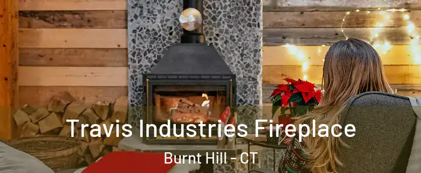 Travis Industries Fireplace Burnt Hill - CT