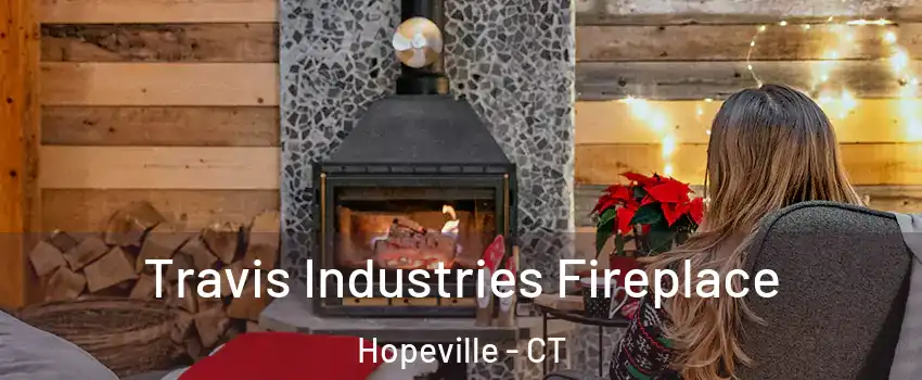 Travis Industries Fireplace Hopeville - CT