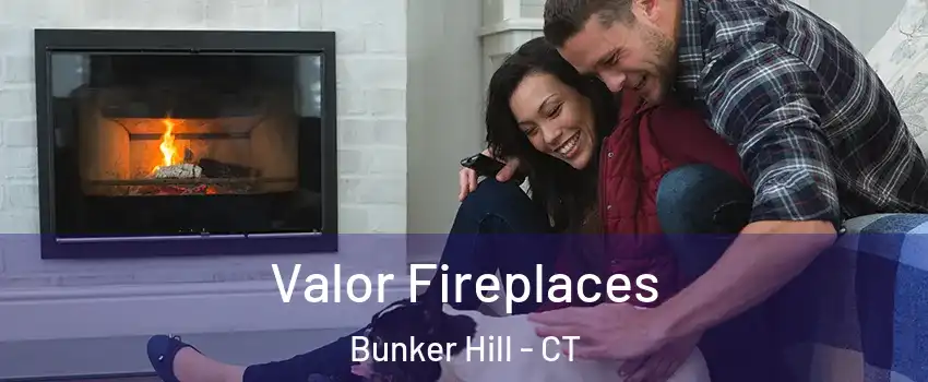 Valor Fireplaces Bunker Hill - CT