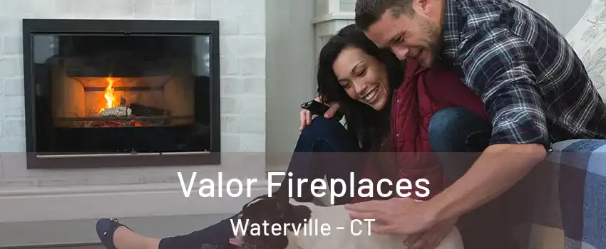 Valor Fireplaces Waterville - CT