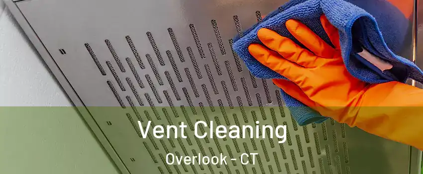 Vent Cleaning Overlook - CT