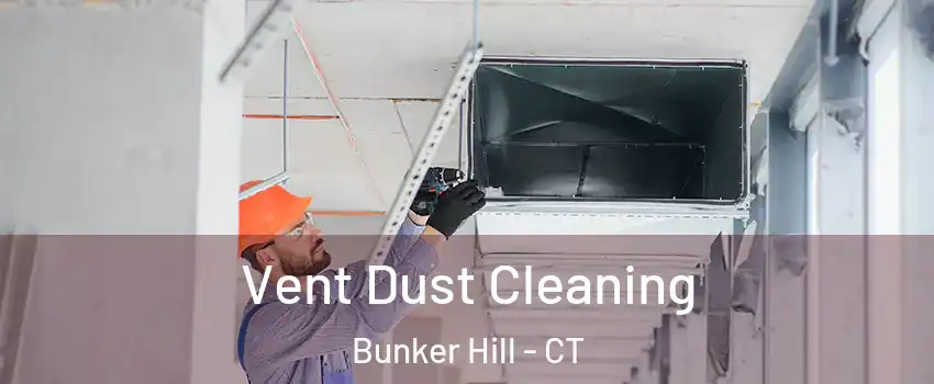 Vent Dust Cleaning Bunker Hill - CT