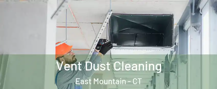 Vent Dust Cleaning East Mountain - CT