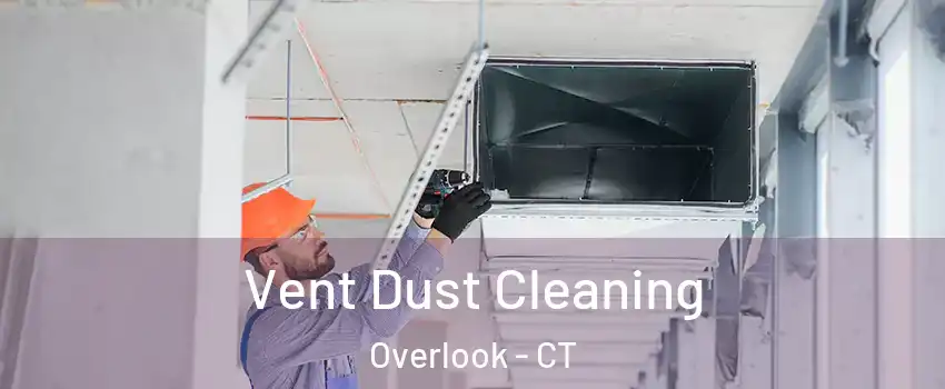 Vent Dust Cleaning Overlook - CT