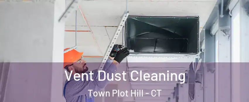 Vent Dust Cleaning Town Plot Hill - CT