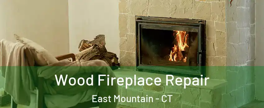 Wood Fireplace Repair East Mountain - CT