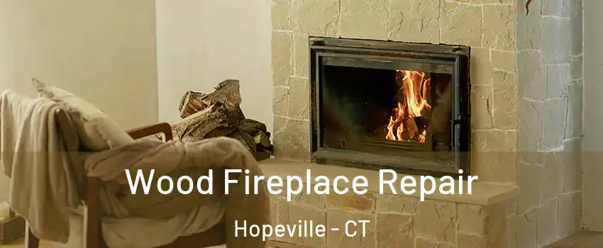 Wood Fireplace Repair Hopeville - CT