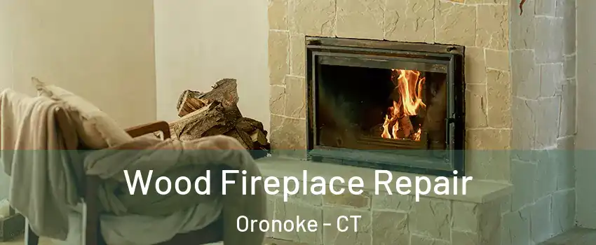 Wood Fireplace Repair Oronoke - CT