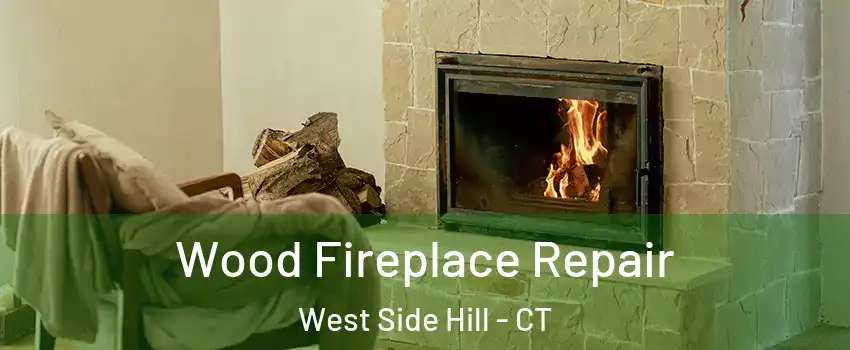 Wood Fireplace Repair West Side Hill - CT