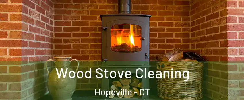 Wood Stove Cleaning Hopeville - CT