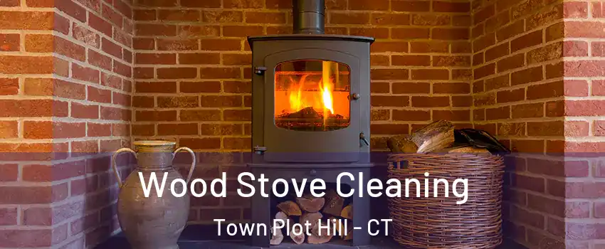 Wood Stove Cleaning Town Plot Hill - CT