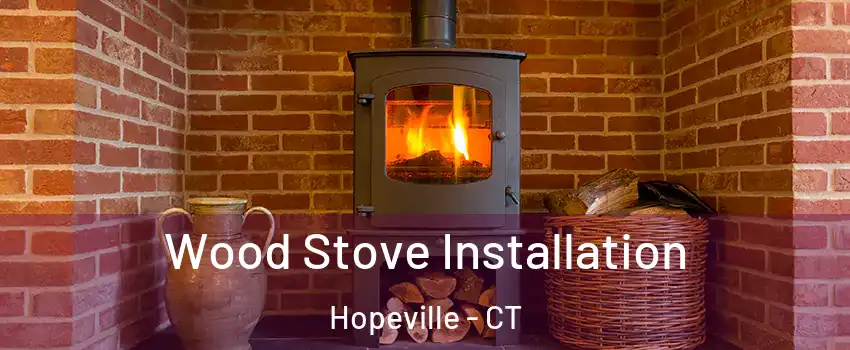 Wood Stove Installation Hopeville - CT