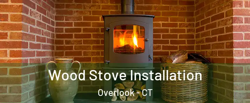 Wood Stove Installation Overlook - CT