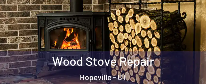 Wood Stove Repair Hopeville - CT