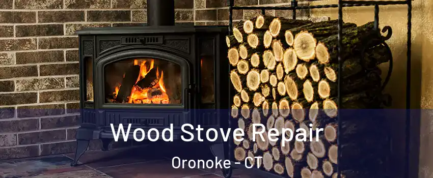 Wood Stove Repair Oronoke - CT